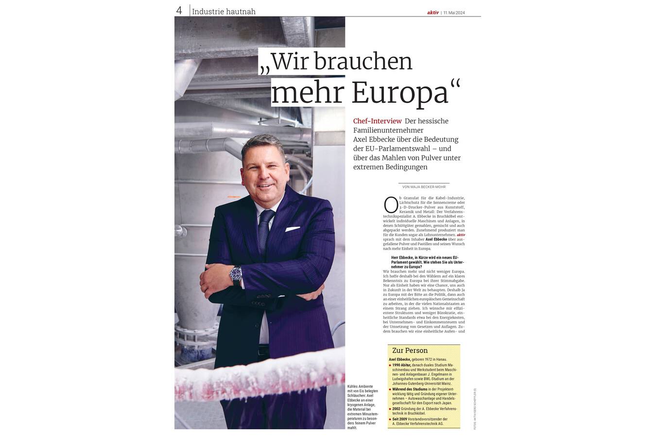 Interview mit dem hessischen Familienunternehmer Axel Ebbecke Inhaber Axel Ebbecke über die Bedeutung der EU-Parlamentswahlen und über die Vermahlung von Pulver unter extremen Bedingungen beim Verfahrenstechnik-Spezialisten A. Ebbecke in Bruchköbel.